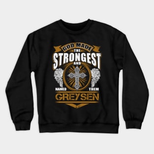 Greysen God Found Strongest And Named Them Greysen Crewneck Sweatshirt